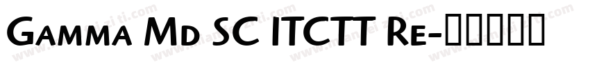 Gamma Md SC ITCTT Re字体转换